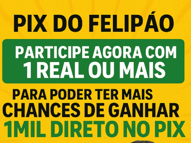 💰 PIX DO FELIPÃO – CONCORRA A R$ 1.000! 💰